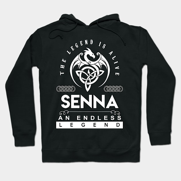 Senna Name T Shirt - The Legend Is Alive - Senna An Endless Legend Dragon Gift Item Hoodie by riogarwinorganiza